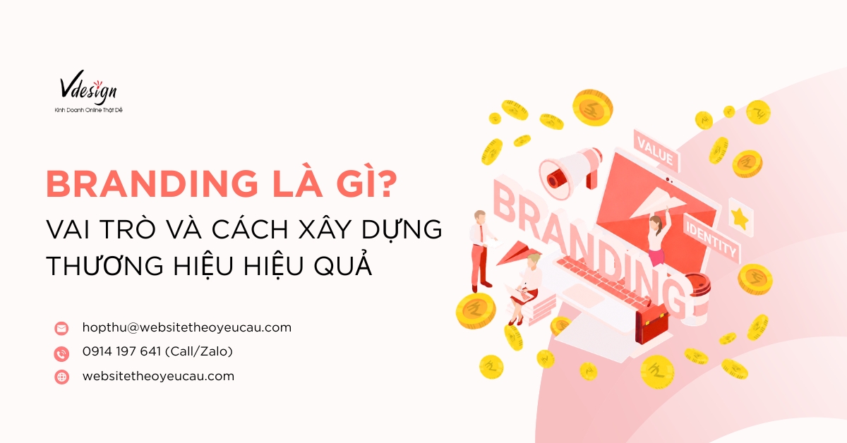Branding là gì? Vai trò và cách xây dựng thương hiệu hiệu quả