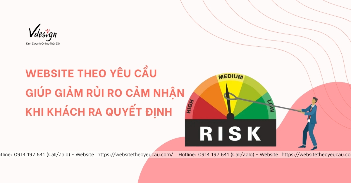 Website theo yêu cầu giúp giảm rủi ro cảm nhận khi khách ra quyết định
