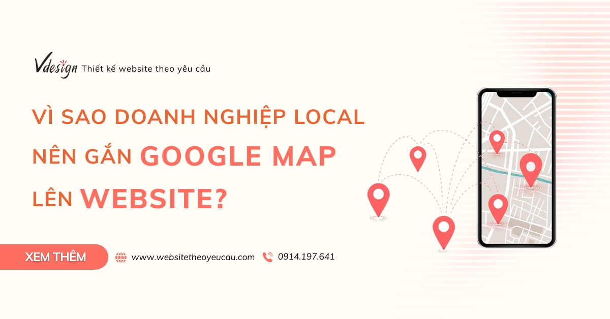 Vì sao doanh nghiệp local nên gắn Google Map lên website?