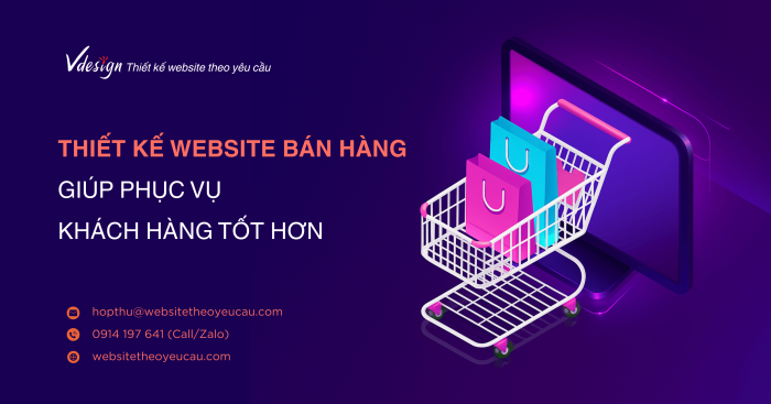 Thiết kế website bán hàng giúp phục vụ khách hàng tốt hơn