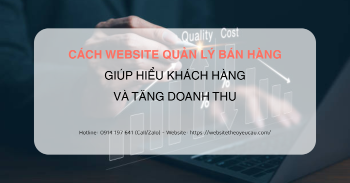 Cách website quản lý bán hàng giúp hiểu khách hàng và tăng doanh thu