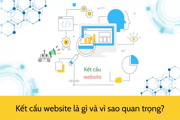 Tìm hiểu kết cấu website và vì sao quan trọng