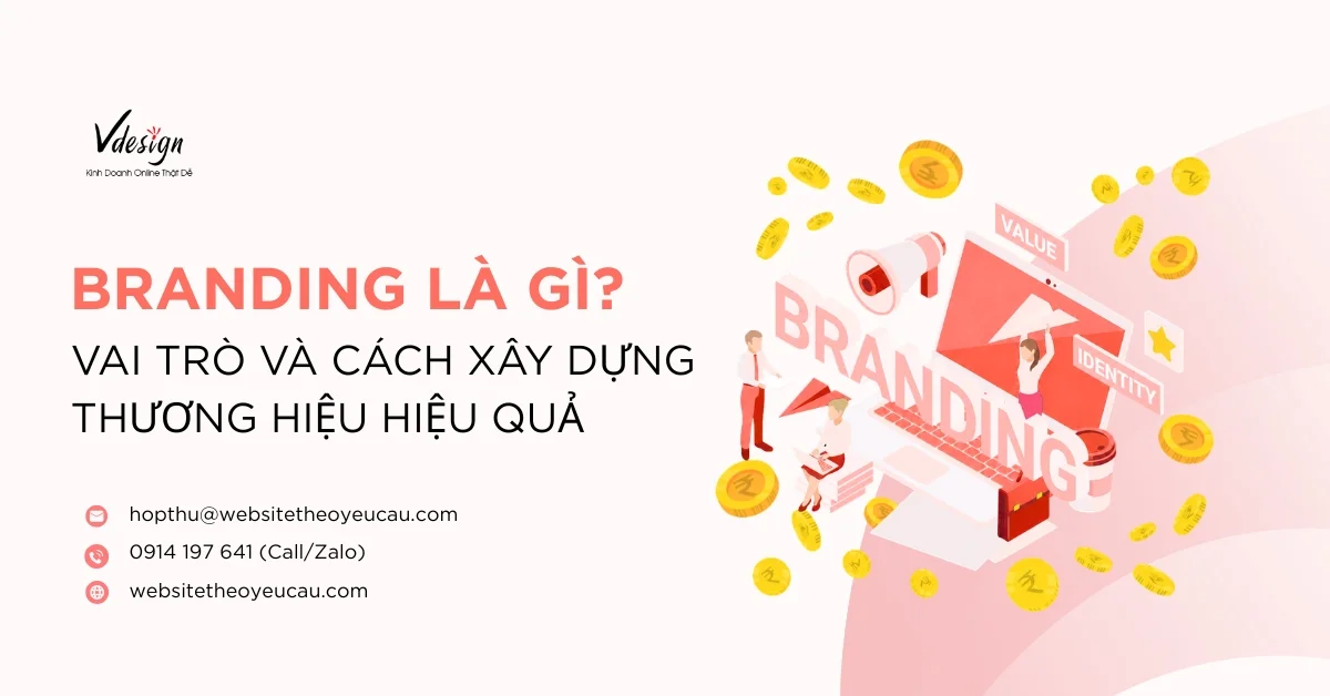 Branding là gì? Vai trò và cách xây dựng thương hiệu hiệu quả