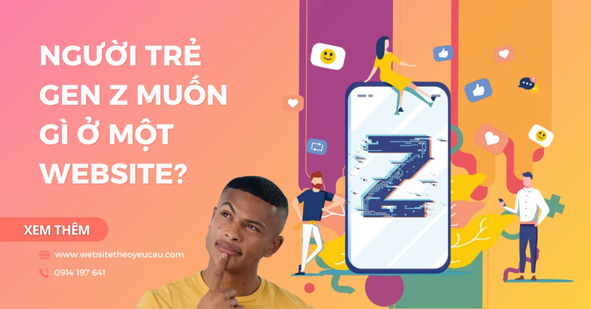 Người trẻ Gen Z muốn gì ở một website?