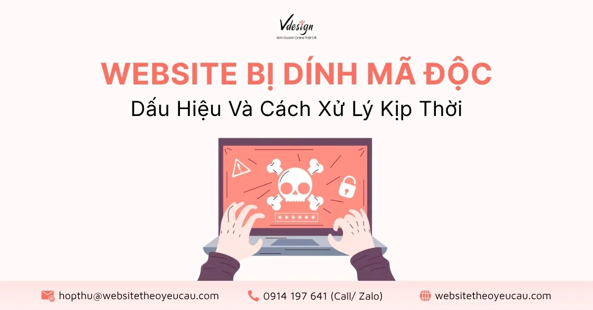 Website bị dính mã độc: Dấu hiệu và cách xử lý kịp thời