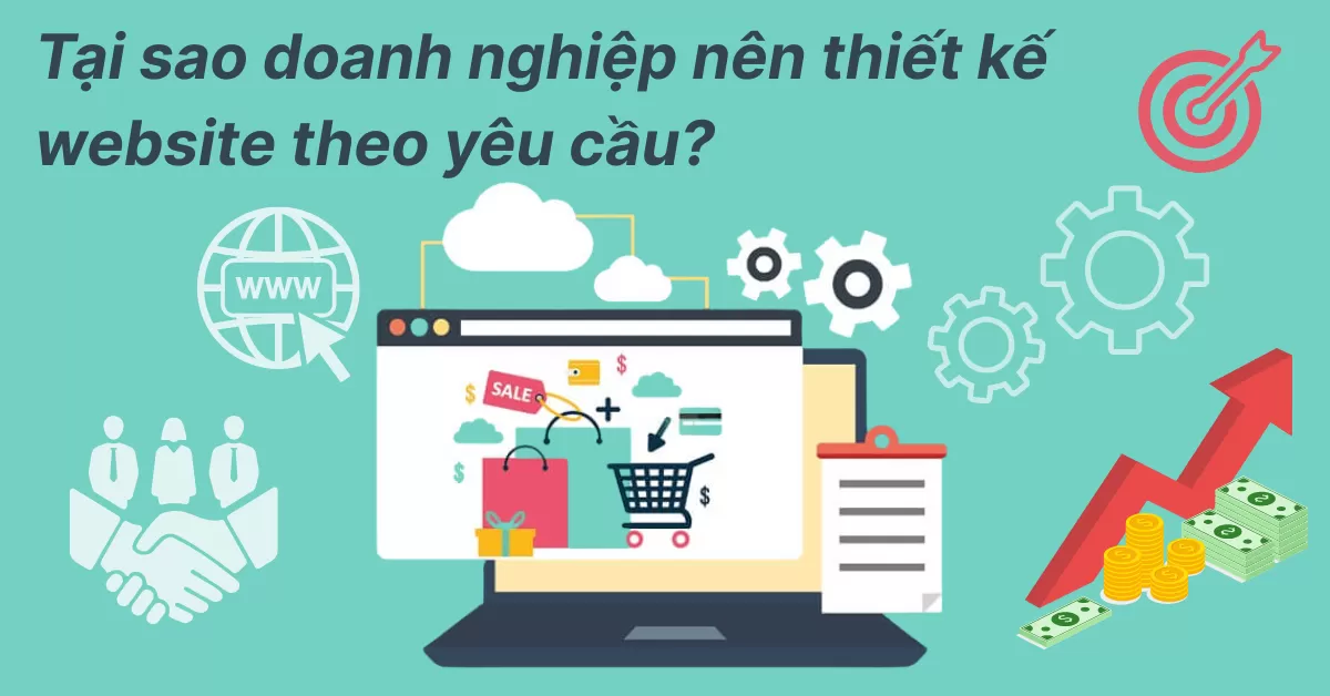 Doanh nghiệp nào nên thiết kế website theo yêu cầu?