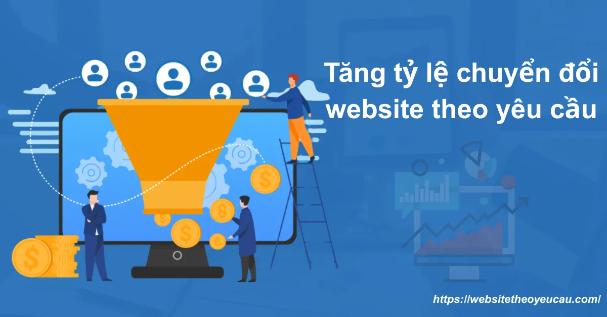 8+ Mẹo giúp tăng tỷ lệ chuyển đổi ở website theo yêu cầu