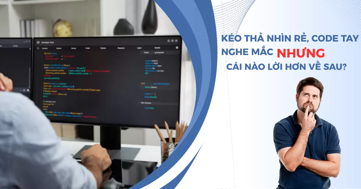 Website theo yêu cầu: Lý do nên chọn code tay thay vì kéo thả