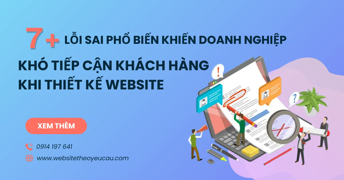 7 lỗi sai phổ biến khiến doanh nghiệp khó tiếp cận khách hàng khi thiết kế website