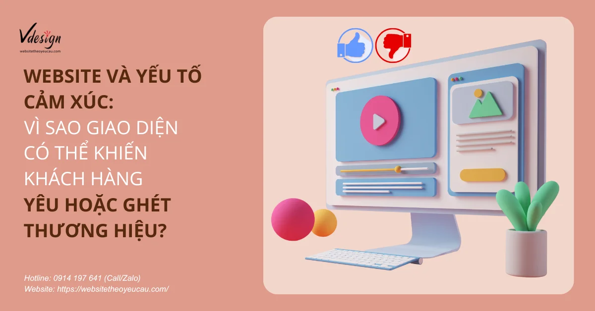 Website và yếu tố cảm xúc: Vì sao giao diện có thể khiến khách hàng yêu hoặc ghét thương hiệu?