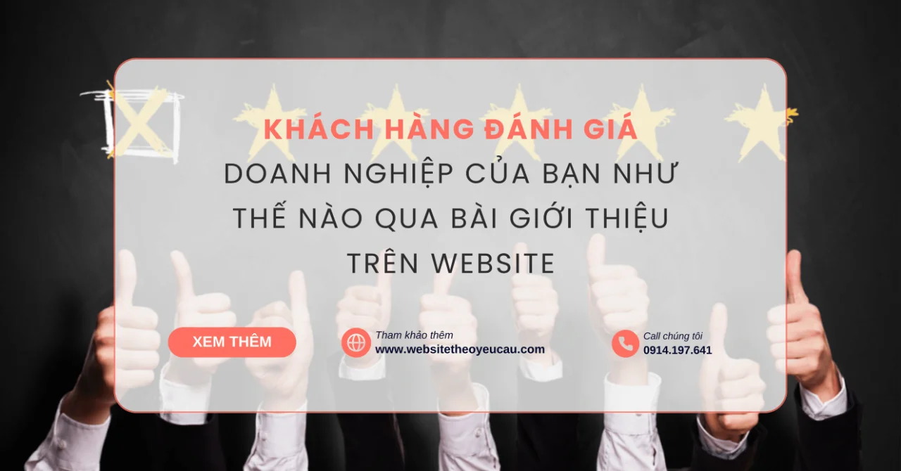 Khách hàng đánh giá doanh nghiệp của bạn như thế nào qua bài giới thiệu trên website