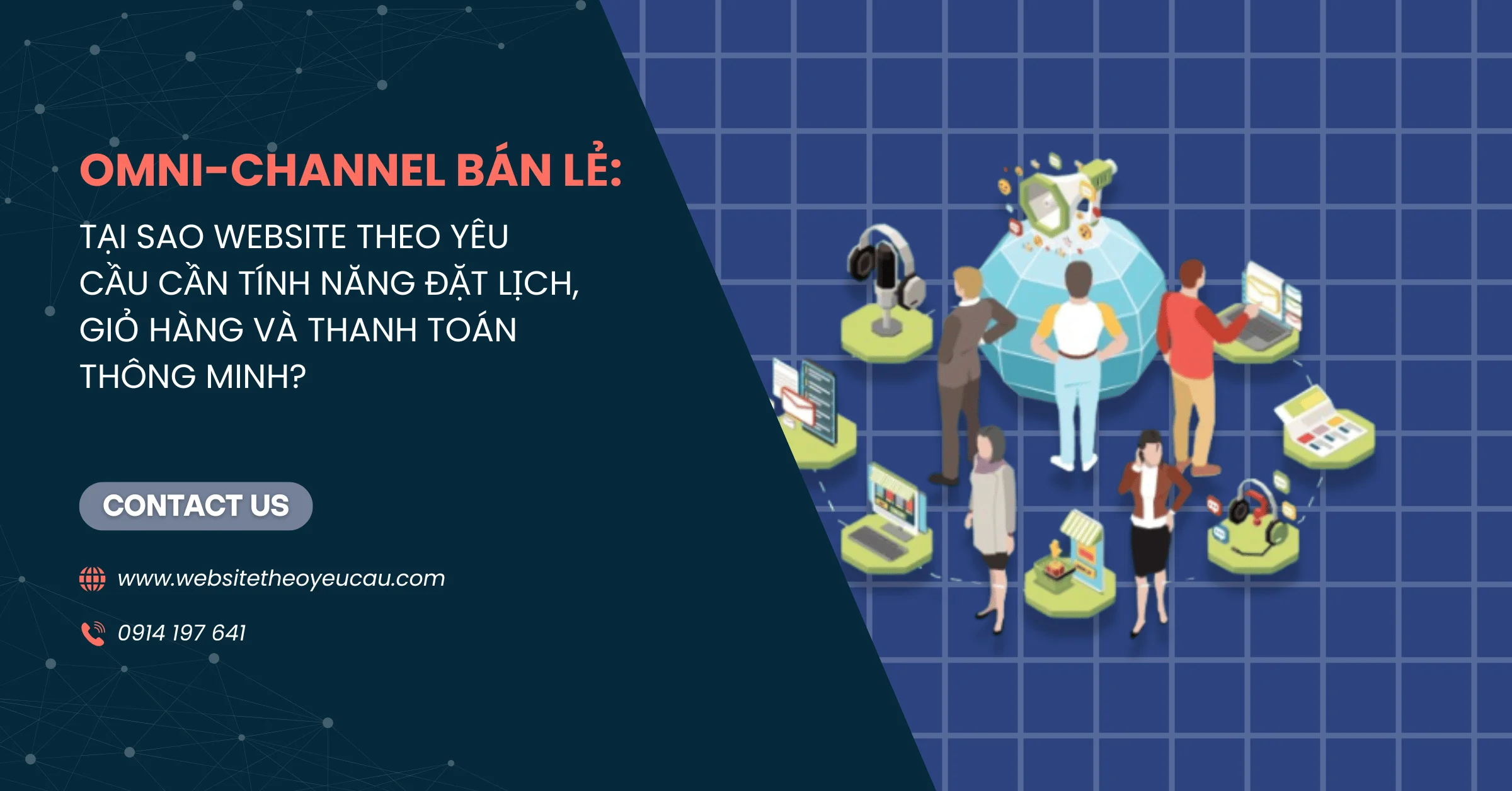 Omni-channel bán lẻ: Tại sao website theo yêu cầu cần tính năng đặt lịch, giỏ hàng và thanh toán thông minh?