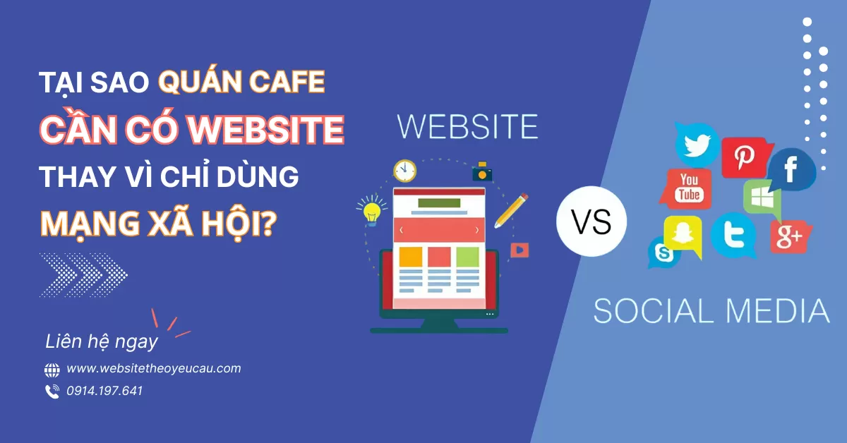 Tại sao quán cafe cần có website thay vì chỉ dùng mạng xã hội?
